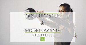cwiczenia-na-odchudzanie-i-modelowanie-kettlebell