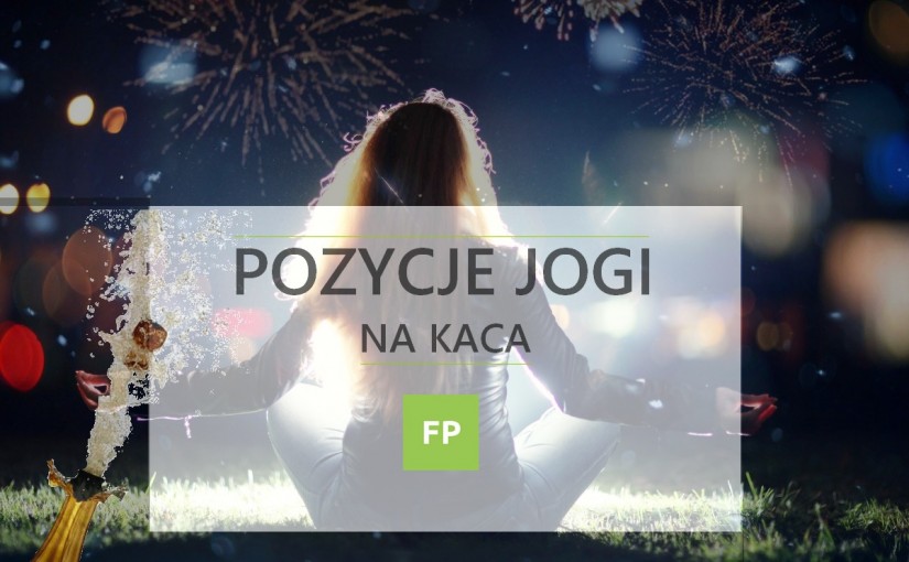 Sposoby na kaca – Pozycje jogi