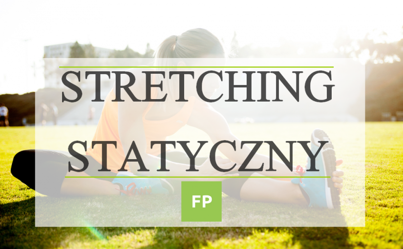 Stretching Statyczny – ćwiczenia rozciągające